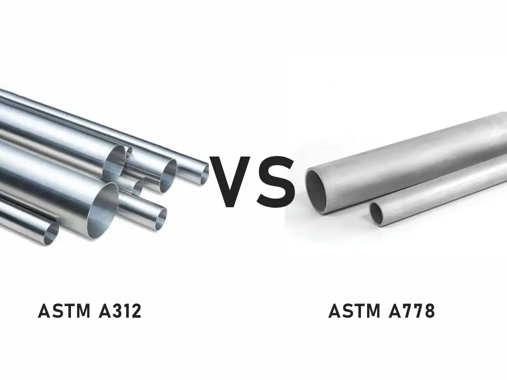 ASTM A312 vs ASTM A778