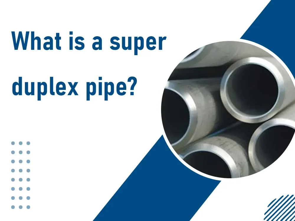 What is a super duplex pipe